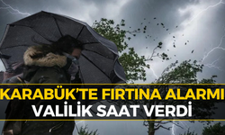 Karabük’te Fırtına İçin Geri Sayım! Valilik Uyardı