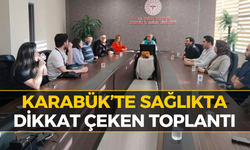 Karabük’te Sağlıkta Yeni Dönem: Doktorlar Bu Toplantıda Buluştu