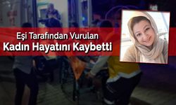 Eski Eşi Tarafından Vurulan Kadın Hayatını Kaybetti