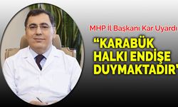 MHP İl Başkanı Kar, Karabük Halkı Endişe Duymaktadır