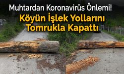 Kahyalar Köyüne Giriş Yapılan Bazı Yollar Kapatıldı