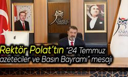 Rektör Polat’tın “24 Temmuz Gazeteciler ve Basın Bayramı” mesajı