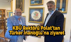 KBÜ Rektörü Polat’tan Türker İnanoğlu’na ziyaret