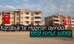 Karabük'te Haziran ayında 669 konut satıldı