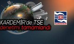 KARDEMİR'de TSE denetimi tamamlandı