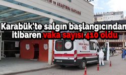 Karabük'te salgın başlangıcından itibaren vaka sayısı 410 oldu