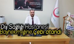 Diş Sağlığı Hastanesi başhekimliğine Çebi atandı