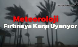 Meteoroloji Uyarıyor