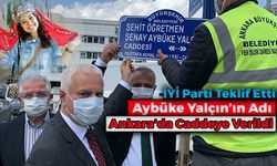 Şehit Öğretmen Aybüke Yalçın'ın Adı Ankara Sonsuza Dek Yaşayacak...