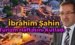 İbrahim Şahin'den Turizm Haftası Mesajı