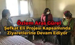 Özlem Aras Gürel Hane Ziyaretlerine Devam Ediyor