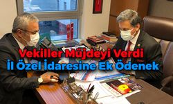 Vekillerden İl Özel İdaresine Ek Ödenek Müjdesi