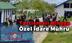 Tartışmalı Binayı Özel idare Mühürledi