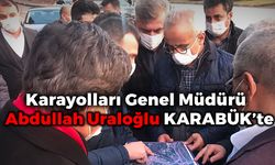 Karayolları Genel Müdürü Abdullah Uraloğlu Karabük'e Geldi