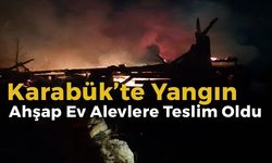 Eskipazar 'da Yangın: Ahşap Ev Kül Oldu