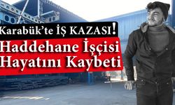 Karabük'te Haddehanede İş Kazası: Genç İşçi Hayatını Kaybetti
