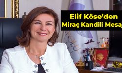 Başkan Elif Köse'den Miraç Kandili Mesajı