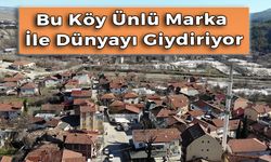 Karabük'ün En Kalabalık Köyü Dünyayı Giydiriyor