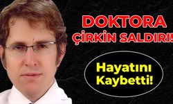 Doktora Çirkin Saldırı Can Aldı!