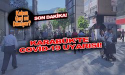 Karabük'te Günlük 100'ün Üzerinde Covid-19 Vakası