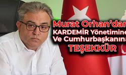 Murat Orhan’dan Cumhurbaşkanı Ve KARDEMİR Yönetimine Teşekkür