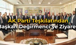 AK Parti Teşkilatından Başkan Değirmenci'ye Ziyaret