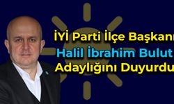 İYİ Parti İlçe Başkanı Halil İbrahim Bulut Adaylığını Duyurdu