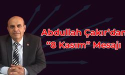 Abdullah Çakır'dan "8 Kasım" Mesajı