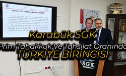 Karabük SGK Prim Tahakkuk Ve Tahsilat Oranında Türkiye Birincisi