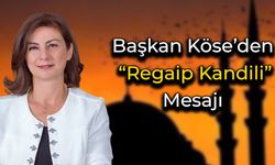 Başkan Elif Köse'den "Regaip Kandili" Mesajı
