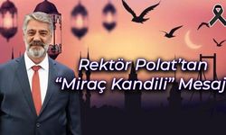 Rektör Prof. Dr. Refik Polat’tan "Miraç Kandili" Mesajı