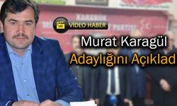 Murat Karagül Milletvekili Aday Adaylığını Açıkladı