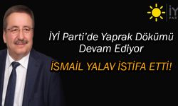 İYİ Parti Milletvekili Adayı İsmail Yalav İstifa Etti!