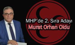 MHP'de 2. Sıra Adayı Murat Orhan'ın Oldu