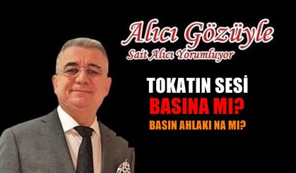 Tokadın Sesi: Basına mı, Basın Ahlâkına mı?