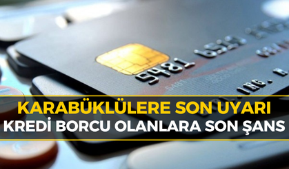 Karabük'te Kredi Borcu Olanlar Buraya: 29 Nisan Son Gün!