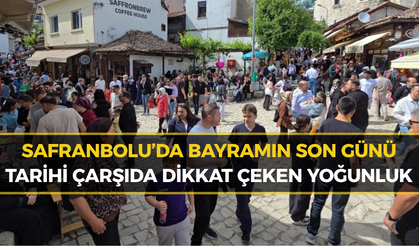 Safranbolu’da Bayramın Son Gününde Dikkat Çeken Hareketlilik