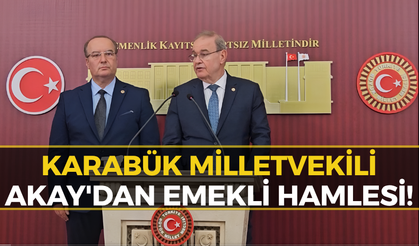 Karabük Milletvekili Cevdet Akay ve Faik Öztrak’tan Meclis’te Ortak "Emekli" Hamlesi!