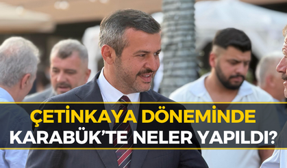 Başkan Çetinkaya Açıkladı: Karabük’te 2 Yılda Neler Yapıldı?
