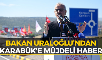 Bakan Uraloğlu Duyurdu! Karabük Güzergahında Kritik Gelişme