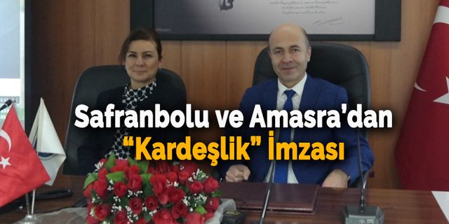 Safranbolu ve Amasra Ortak Projelerde Buluşacak