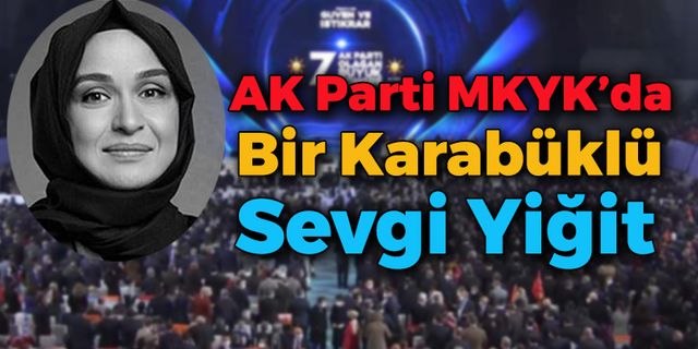AK Parti MKYK Listesinde Karabüklü İkinci İsim Sevgi Yiğit