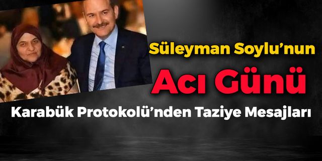 Süleyman Soylu'nun Annesi Vefat Etti