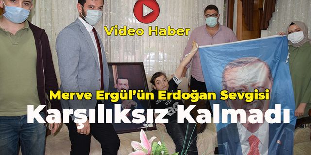 Cumhurbaşkanı Erdoğan'dan Merve Ergül'e Mesaj Var