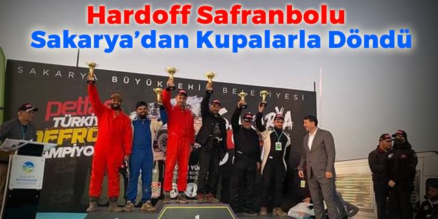 Hardoff Safranbolu Sakarya'dan Kupalarla Döndü