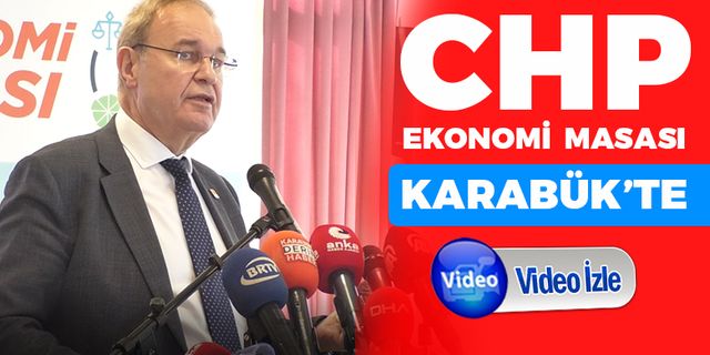CHP Ekonomi Masası Karabük İlinde Yönetimi Eleştirdi