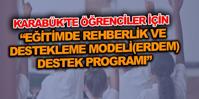 Karabük'te Öğrenciler İçin ERDEM Destek 2022 Programı