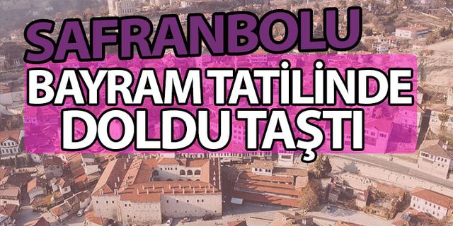 Safranbolu Bayram Tatilinde Doldu Taştı