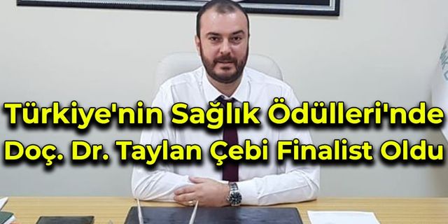 Türkiye'nin Sağlık Ödülleri'nde Dr. Taylan Çebi Finale Kaldı