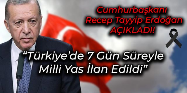 Türkiye'de Milli Yas İlan Edildi!